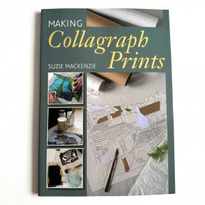 Making Collagraph Prints by Suzie Mackenzie