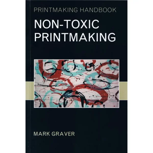 Non-Toxic Printmaking by Mark Graver