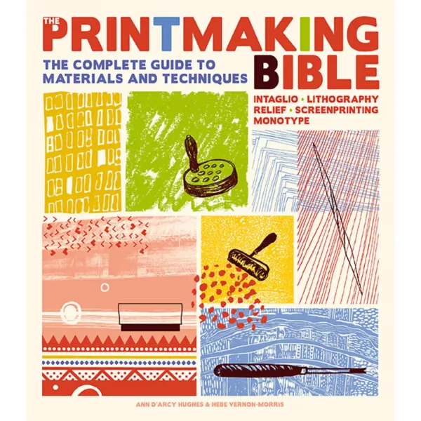 The Printmaking Bible: The Complete Guide to Materials and Techniques