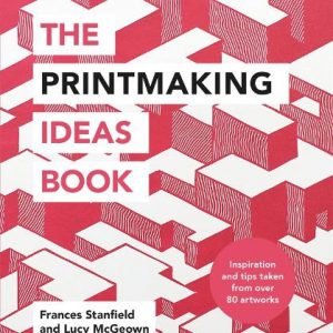 The Printmaking Ideas Book