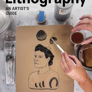 Lithography: An Artist’s Guide by Catherine Ade & Stephanie Turnbull